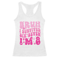 8th Birthday Girls Racerback Tank Top Bruh I Survived 67 Im 8 Year Old Six Seven