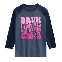 8th Birthday Girls Raglan Shirt Bruh I Survived 67 Im 8 Year Old Six Seven