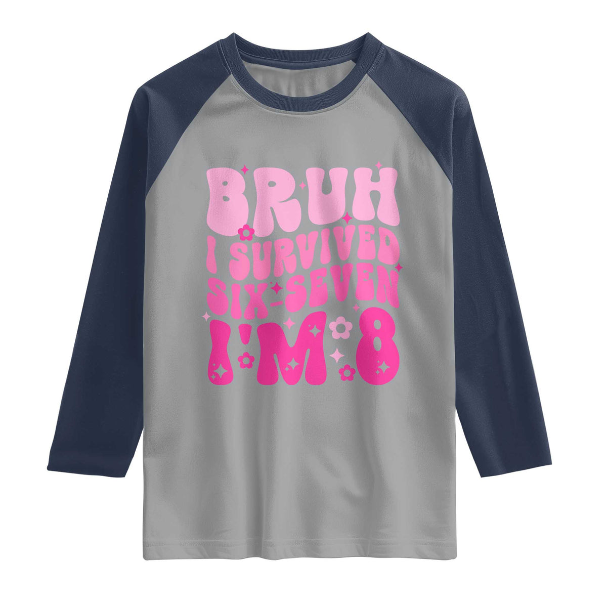 8th Birthday Girls Raglan Shirt Bruh I Survived 67 Im 8 Year Old Six Seven