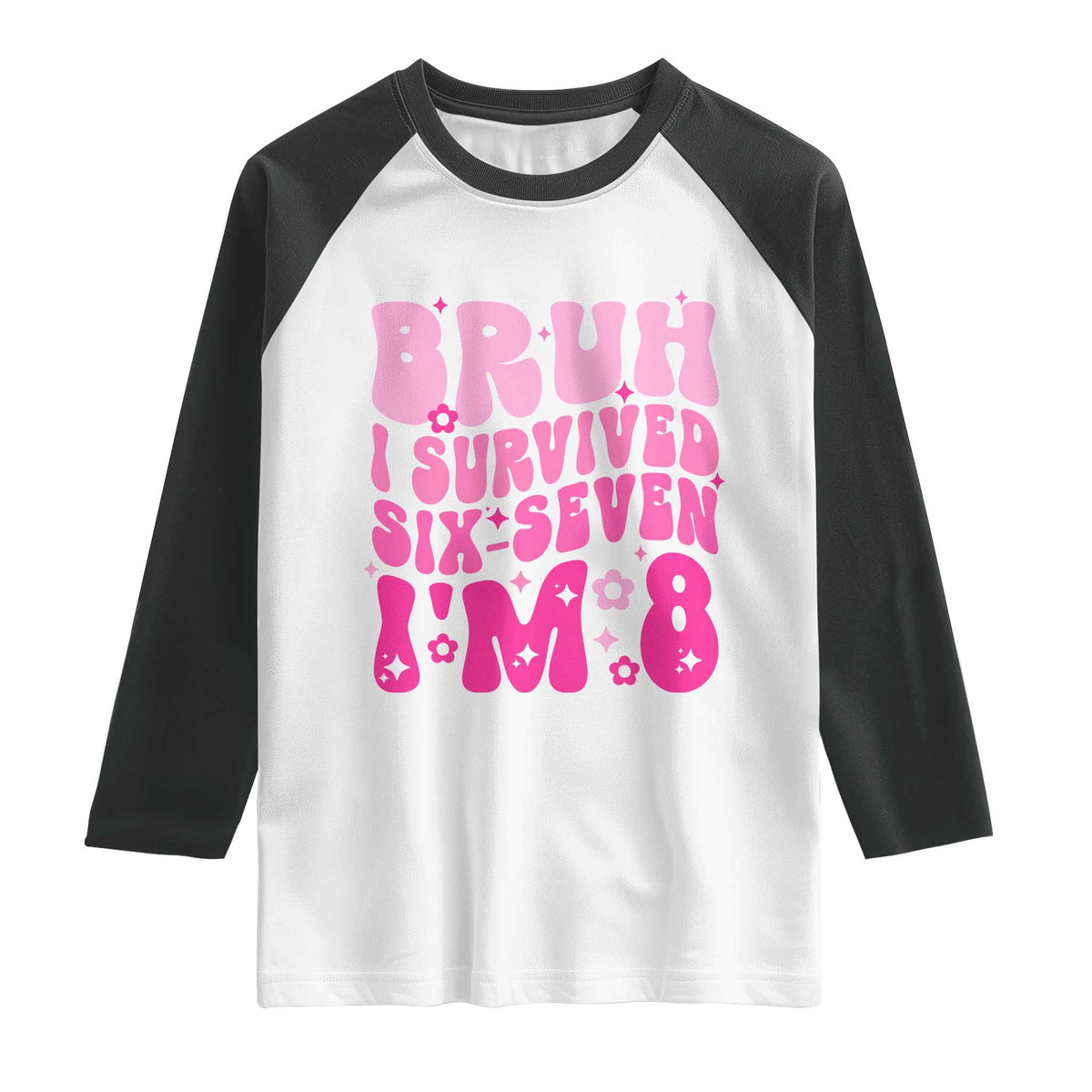 8th Birthday Girls Raglan Shirt Bruh I Survived 67 Im 8 Year Old Six Seven
