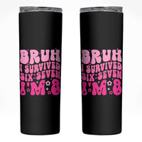 8th Birthday Girls Skinny Tumbler Bruh I Survived 67 Im 8 Year Old Six Seven