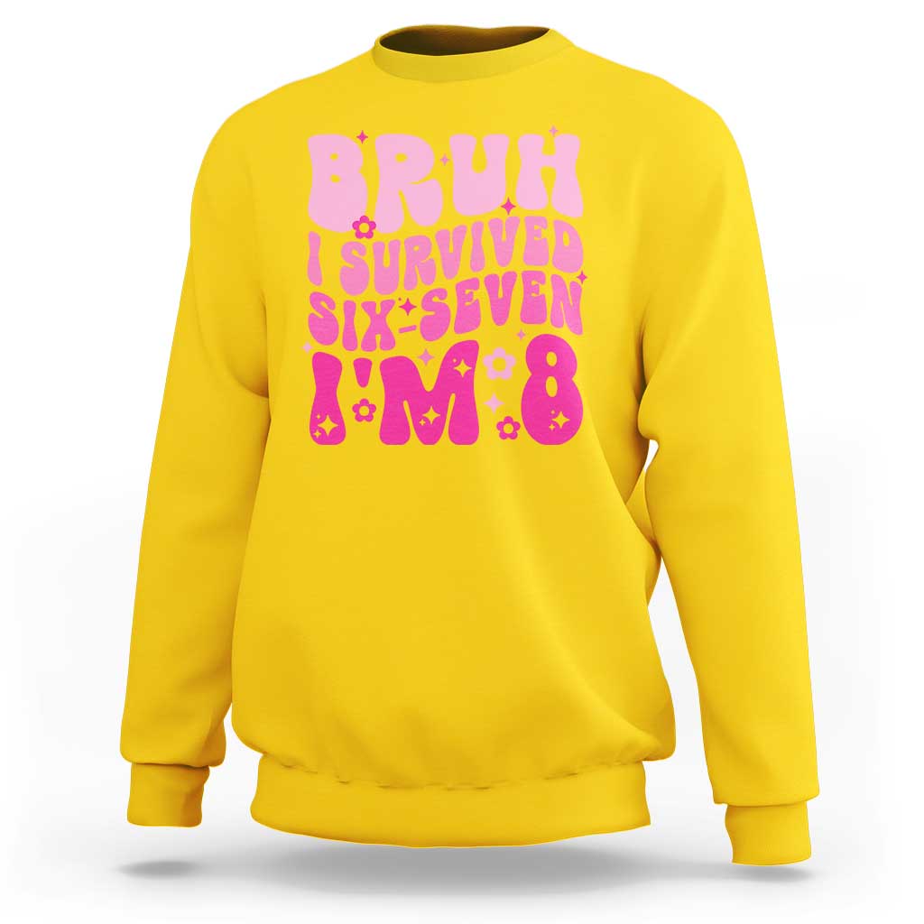 8th Birthday Girls Sweatshirt Bruh I Survived 67 Im 8 Year Old Six Seven