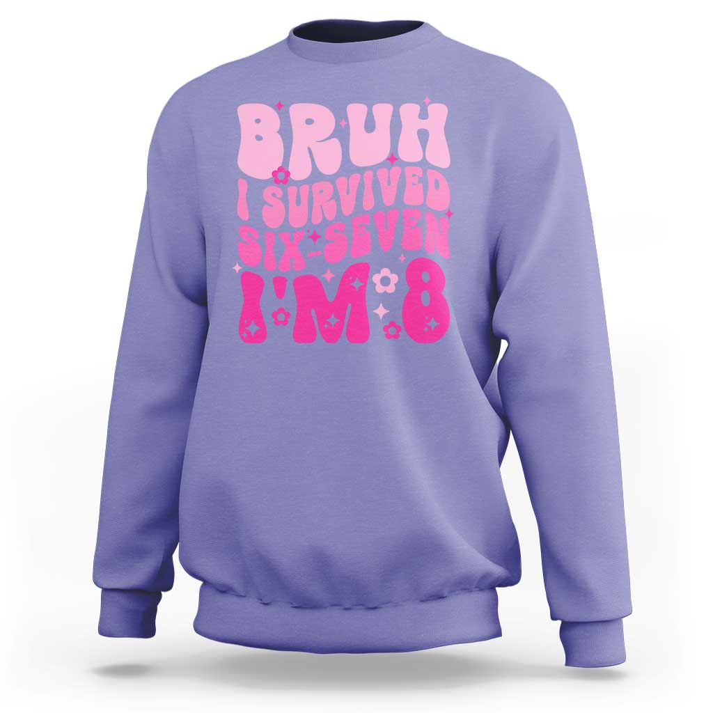 8th Birthday Girls Sweatshirt Bruh I Survived 67 Im 8 Year Old Six Seven