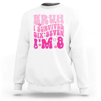 8th Birthday Girls Sweatshirt Bruh I Survived 67 Im 8 Year Old Six Seven