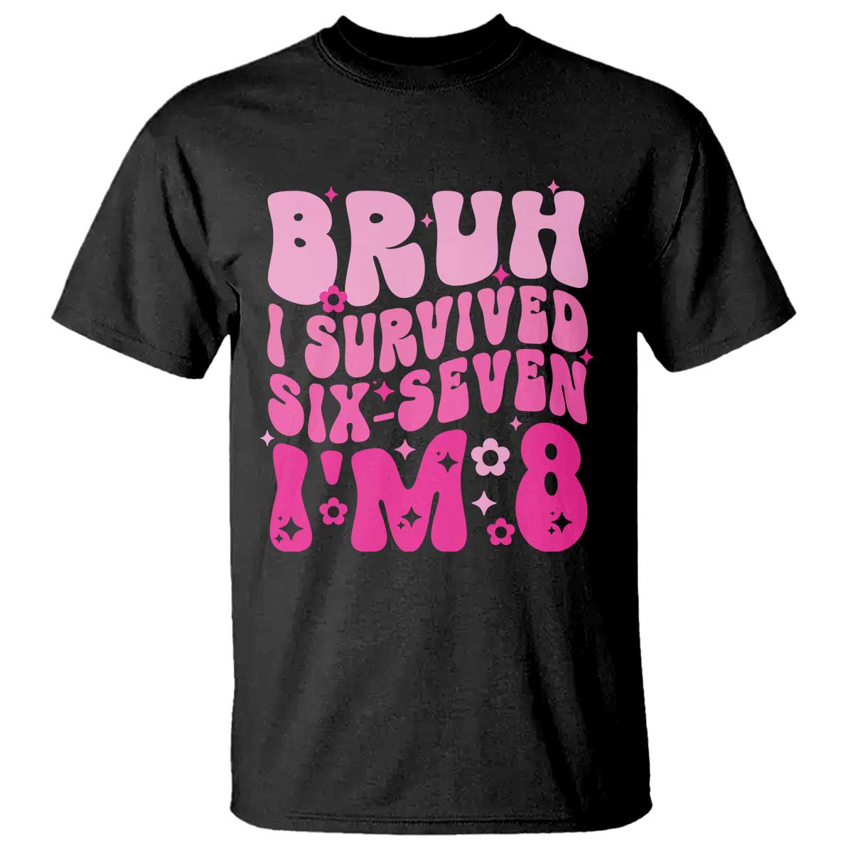 8th Birthday Girls T Shirt Bruh I Survived 67 Im 8 Year Old Six Seven