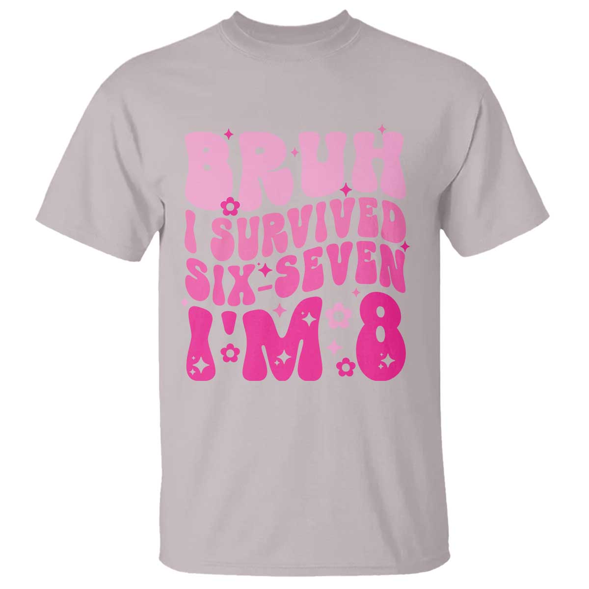 8th Birthday Girls T Shirt Bruh I Survived 67 Im 8 Year Old Six Seven