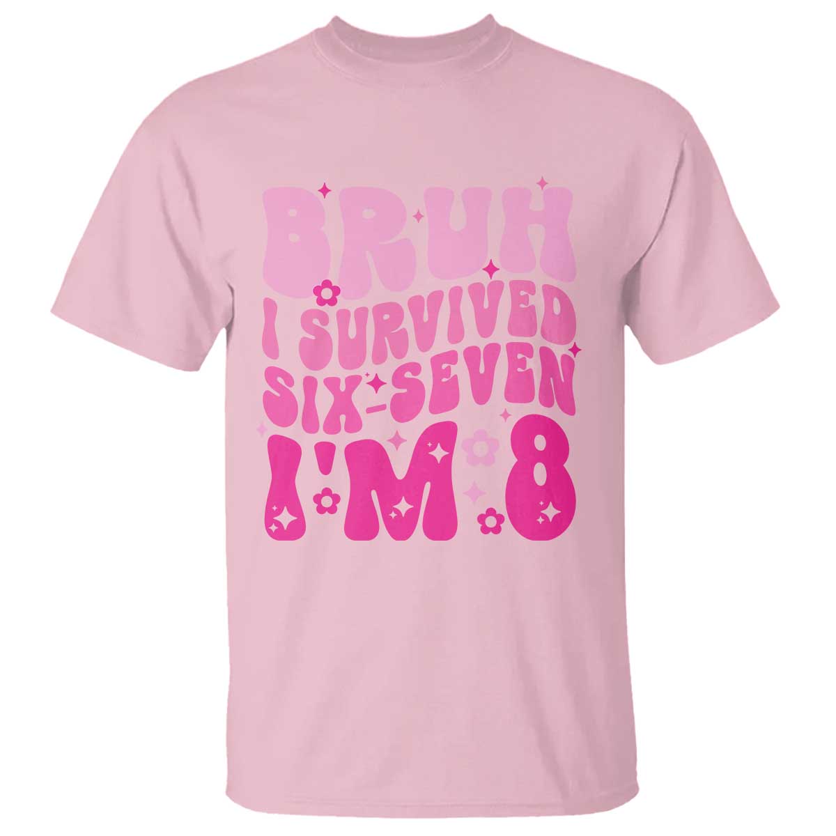 8th Birthday Girls T Shirt Bruh I Survived 67 Im 8 Year Old Six Seven