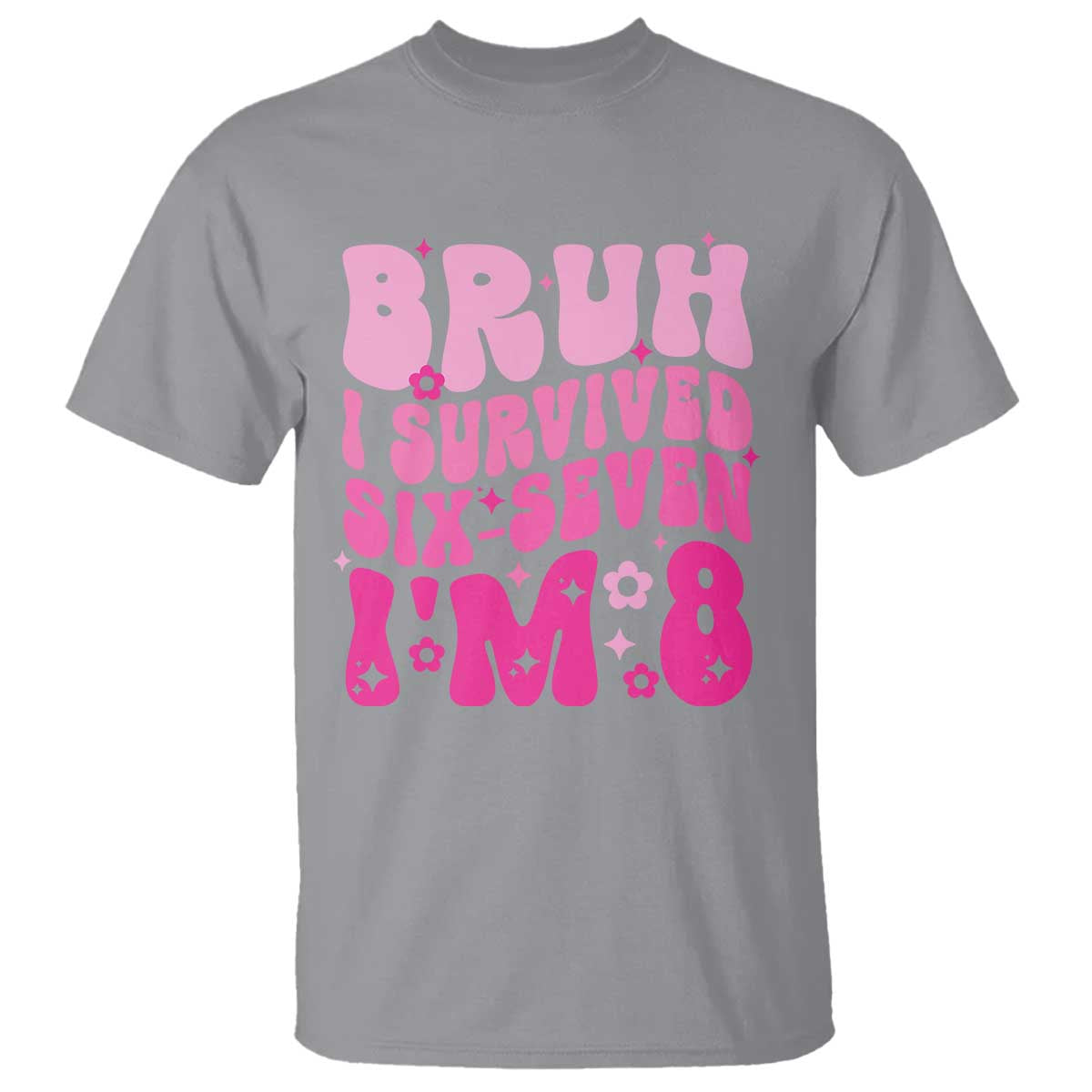 8th Birthday Girls T Shirt Bruh I Survived 67 Im 8 Year Old Six Seven