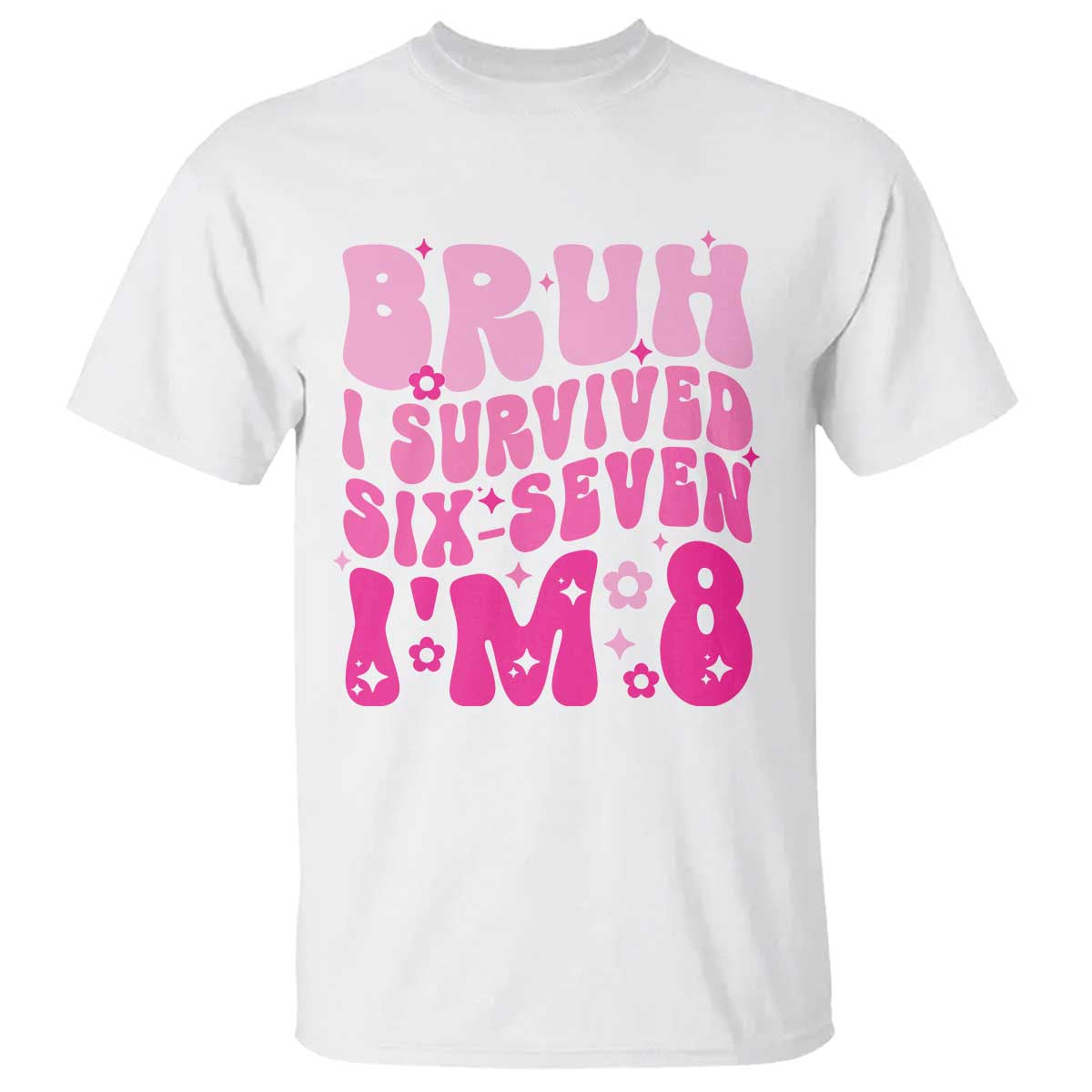 8th Birthday Girls T Shirt Bruh I Survived 67 Im 8 Year Old Six Seven