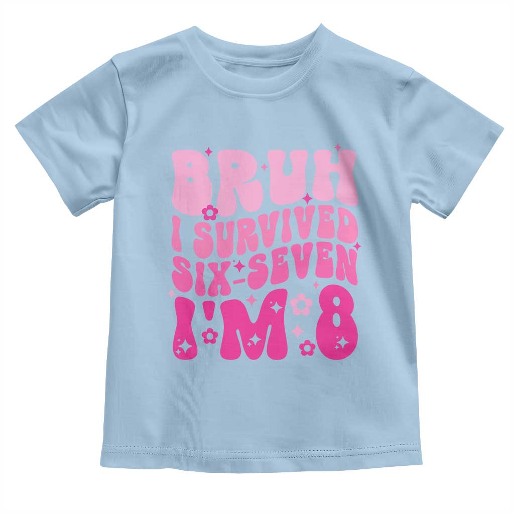 8th Birthday Girls Toddler T Shirt Bruh I Survived 67 Im 8 Year Old Six Seven