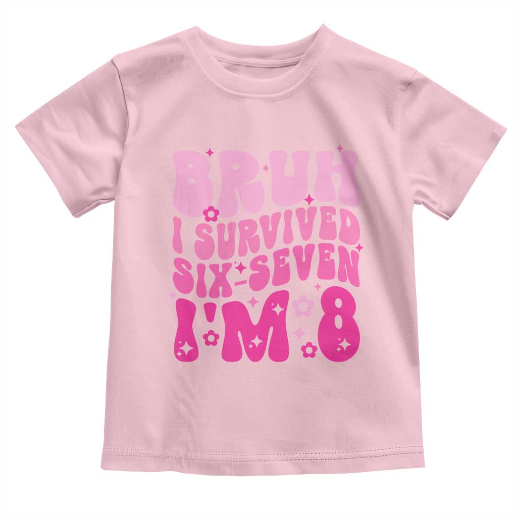 8th Birthday Girls Toddler T Shirt Bruh I Survived 67 Im 8 Year Old Six Seven