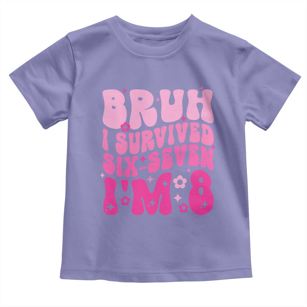 8th Birthday Girls Toddler T Shirt Bruh I Survived 67 Im 8 Year Old Six Seven
