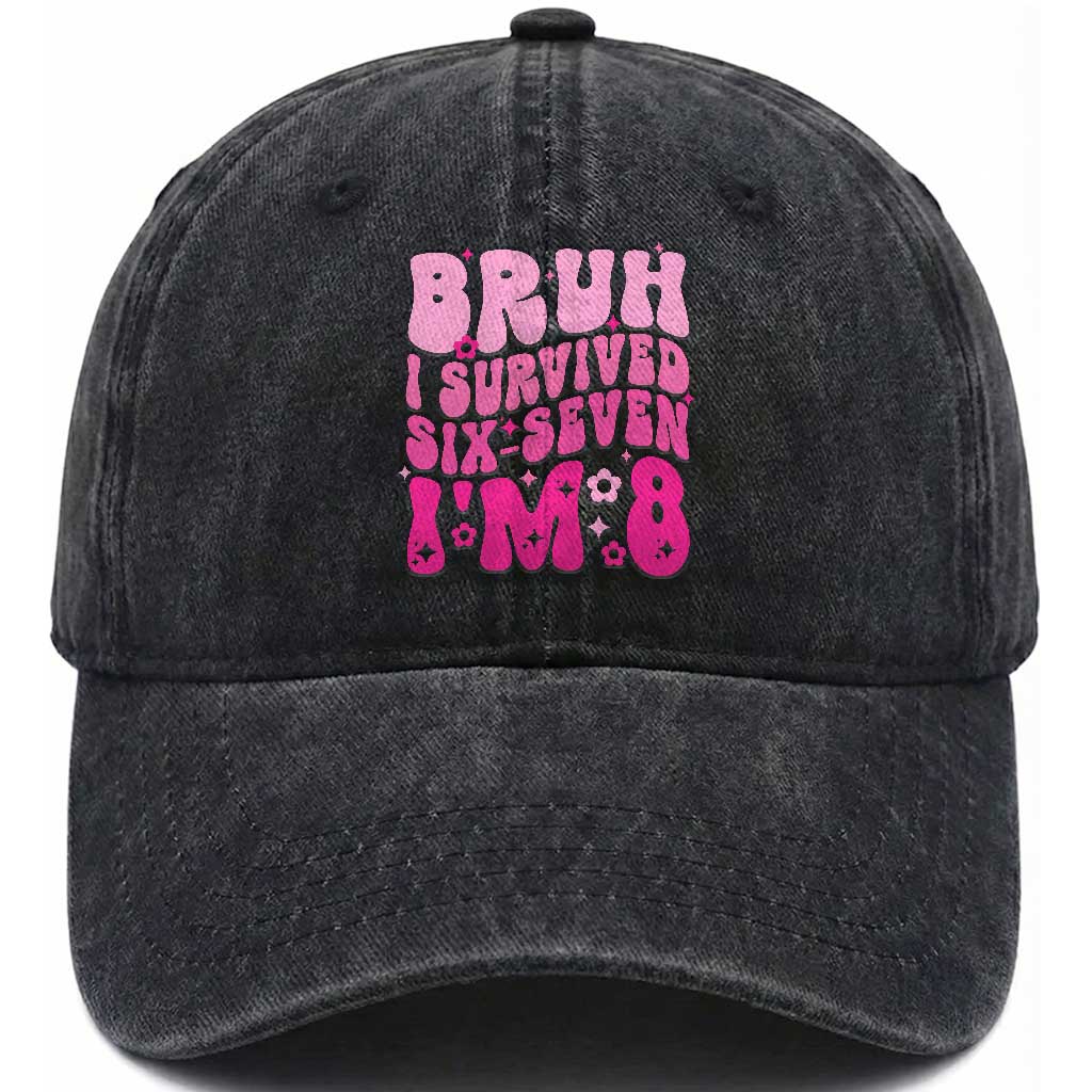 8th Birthday Girls Washed Cotton Baseball Cap Bruh I Survived 67 Im 8 Year Old Six Seven