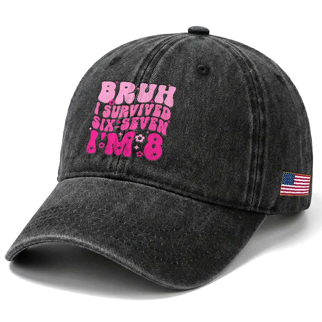 8th Birthday Girls Washed Cotton Baseball Cap Bruh I Survived 67 Im 8 Year Old Six Seven