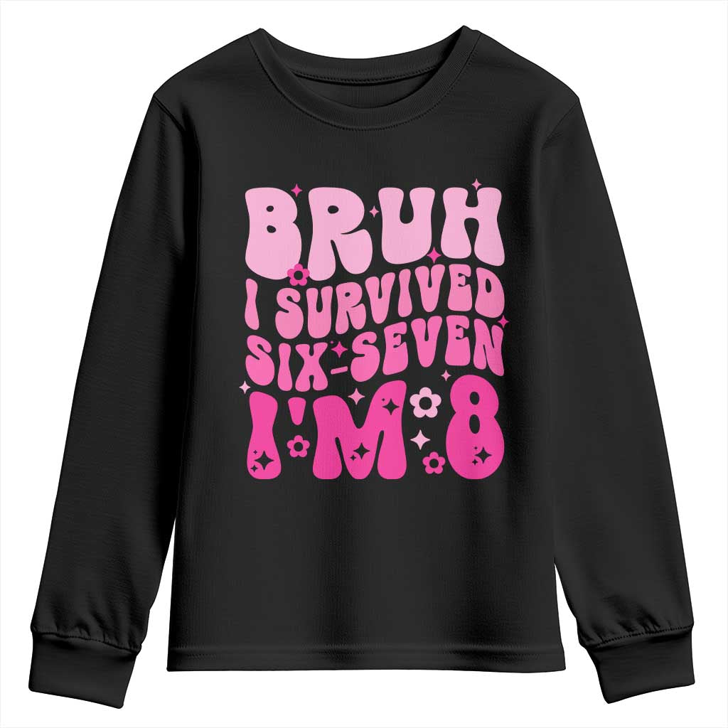 8th Birthday Girls Youth Sweatshirt Bruh I Survived 67 Im 8 Year Old Six Seven
