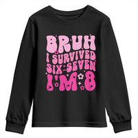 8th Birthday Girls Youth Sweatshirt Bruh I Survived 67 Im 8 Year Old Six Seven