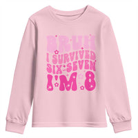 8th Birthday Girls Youth Sweatshirt Bruh I Survived 67 Im 8 Year Old Six Seven
