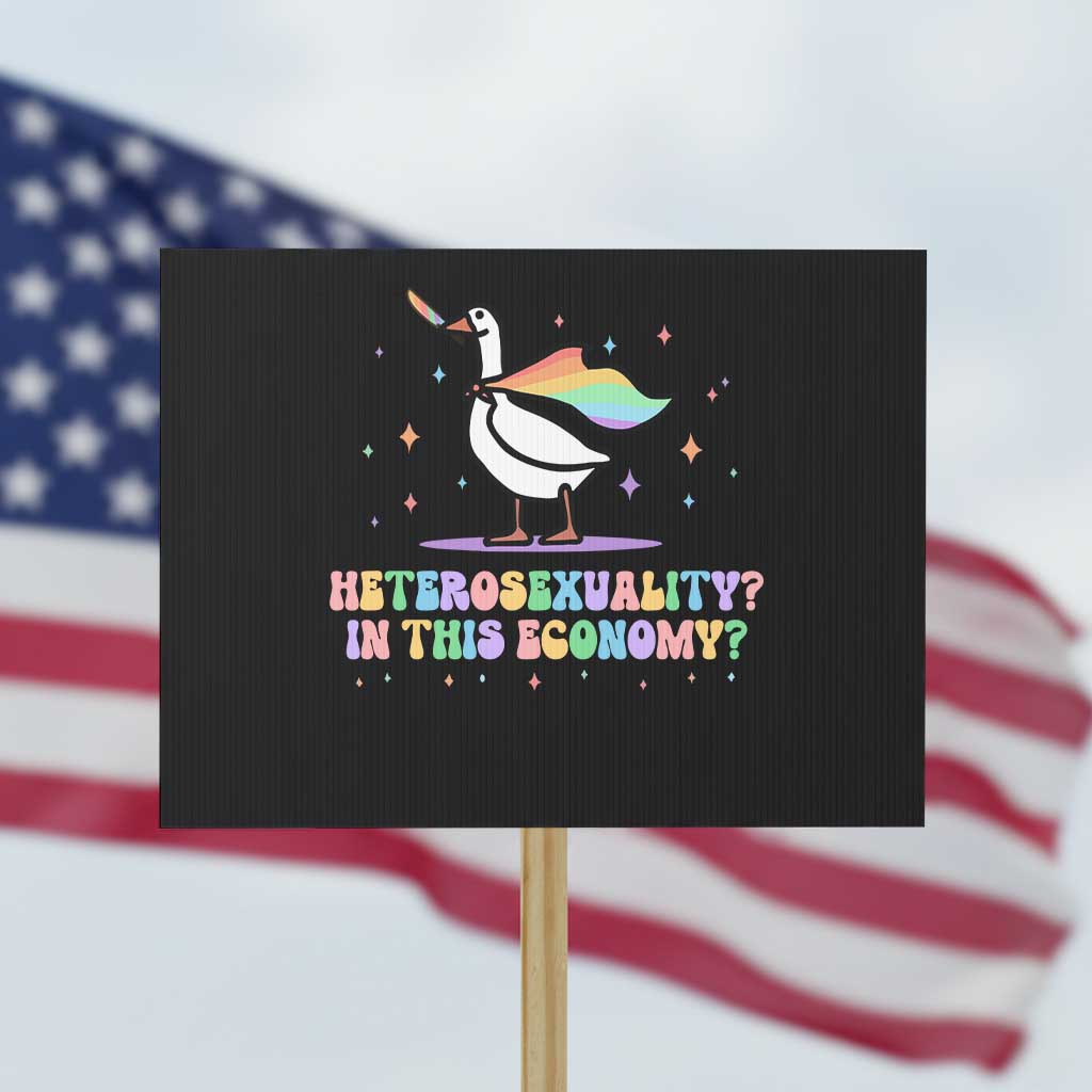 Rainbow Goose Heterosexuality in This Economy Protest Sign LGBTQ Lesbian Pride - Wonder Print Shop
