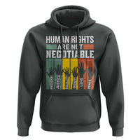 Human Rights Hoodie Are Not Negotiable Retro Equality Statement - Wonder Print Shop