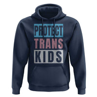 Protect Trans Kids Hoodie Transgender Pride Trans Rights Social Justice