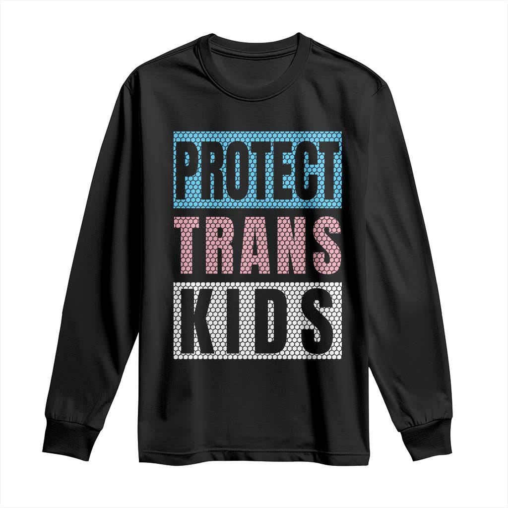 Protect Trans Kids Long Sleeve Shirt Transgender Pride Trans Rights Social Justice