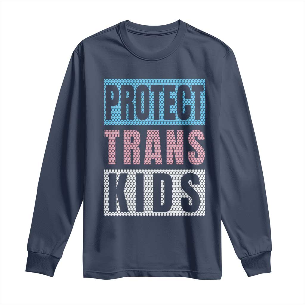 Protect Trans Kids Long Sleeve Shirt Transgender Pride Trans Rights Social Justice