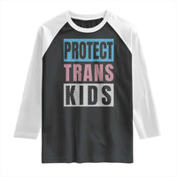 Protect Trans Kids Raglan Shirt Transgender Pride Trans Rights Social Justice