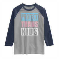 Protect Trans Kids Raglan Shirt Transgender Pride Trans Rights Social Justice