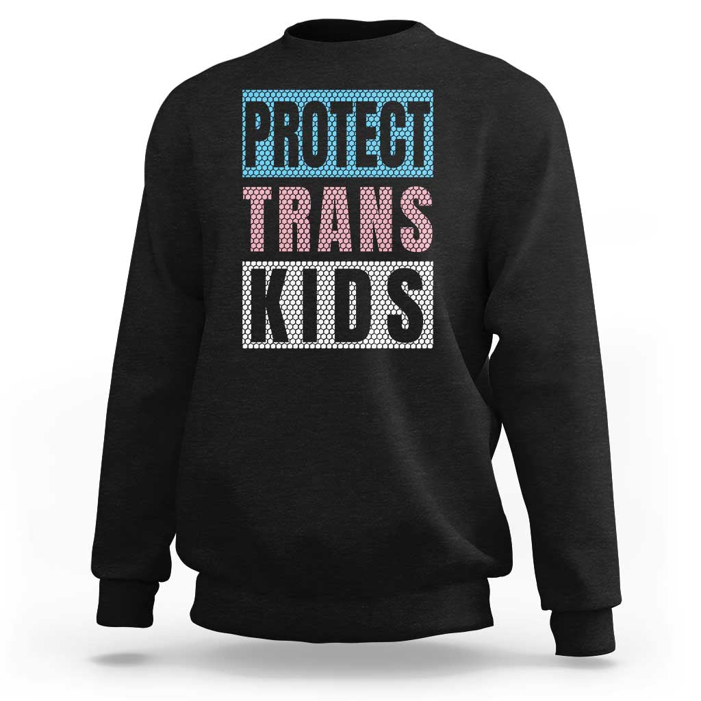 Protect Trans Kids Sweatshirt Transgender Pride Trans Rights Social Justice