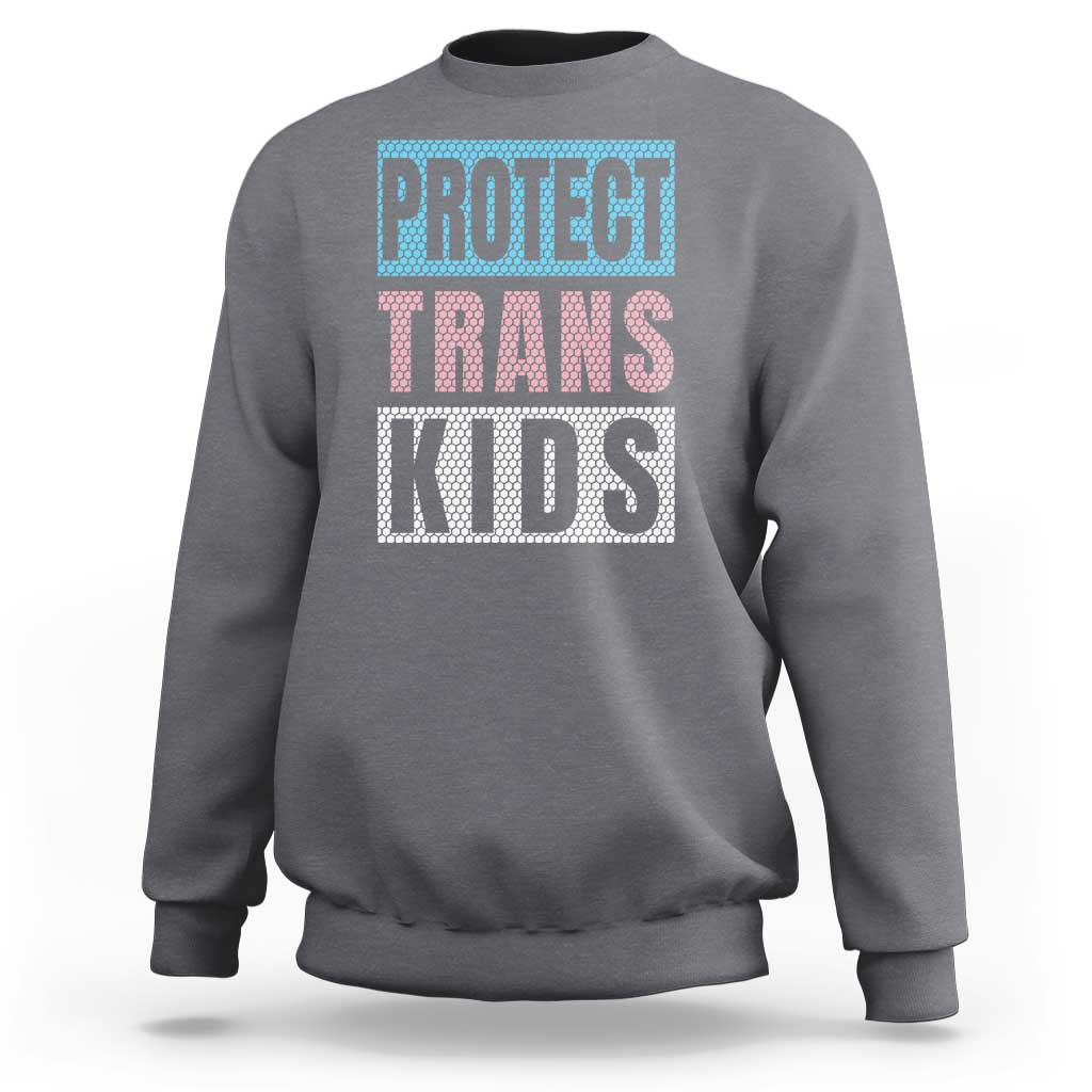 Protect Trans Kids Sweatshirt Transgender Pride Trans Rights Social Justice