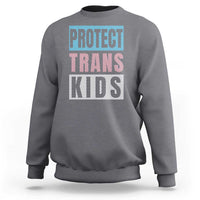 Protect Trans Kids Sweatshirt Transgender Pride Trans Rights Social Justice