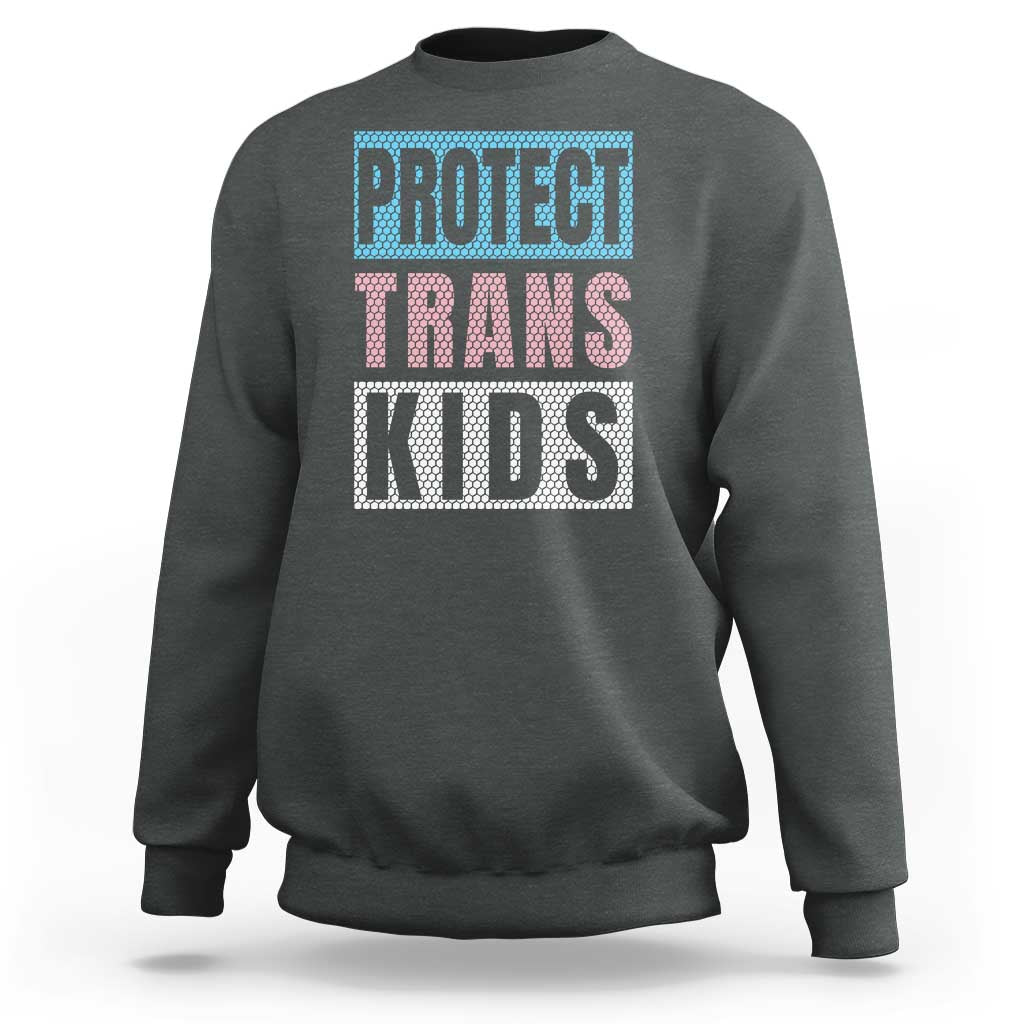 Protect Trans Kids Sweatshirt Transgender Pride Trans Rights Social Justice