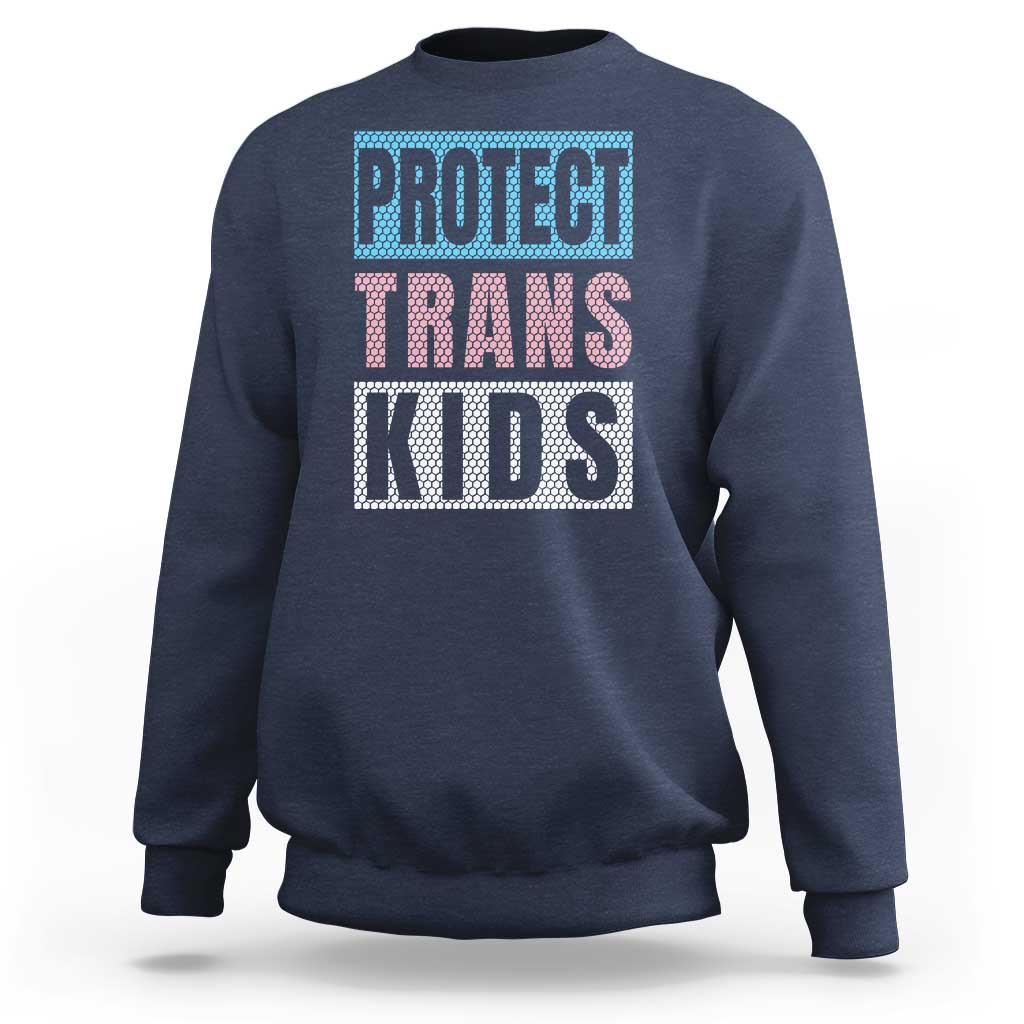 Protect Trans Kids Sweatshirt Transgender Pride Trans Rights Social Justice