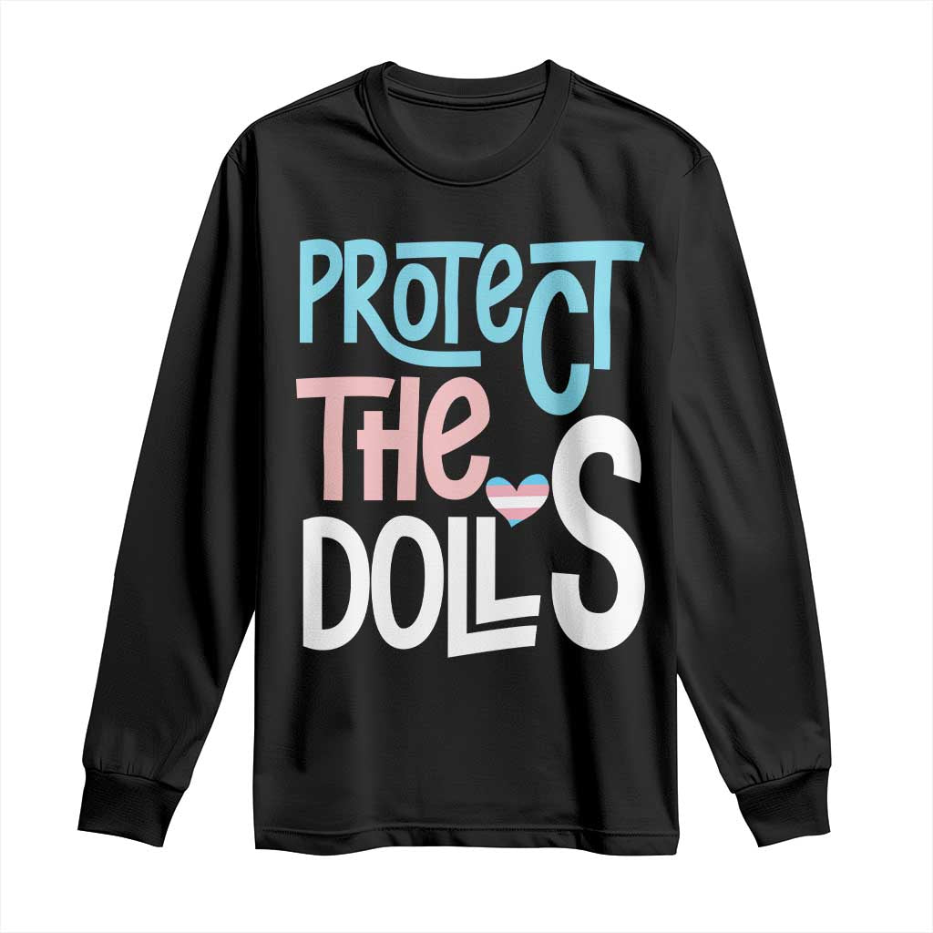 Protect The Dolls Long Sleeve Shirt Transgender Trans Pride Social Justice