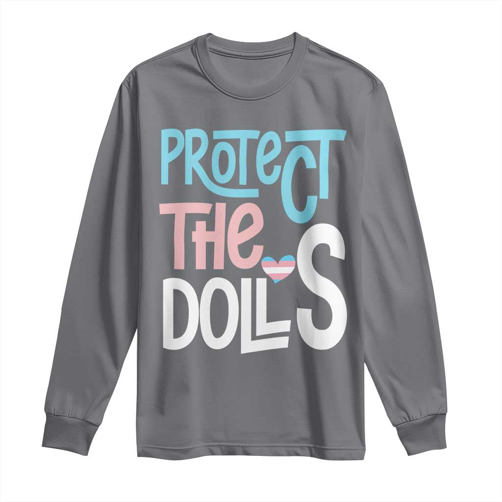 Protect The Dolls Long Sleeve Shirt Transgender Trans Pride Social Justice