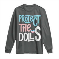Protect The Dolls Long Sleeve Shirt Transgender Trans Pride Social Justice