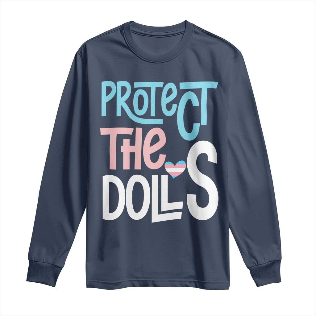Protect The Dolls Long Sleeve Shirt Transgender Trans Pride Social Justice