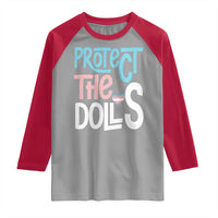 Protect The Dolls Raglan Shirt Transgender Trans Pride Social Justice