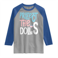 Protect The Dolls Raglan Shirt Transgender Trans Pride Social Justice