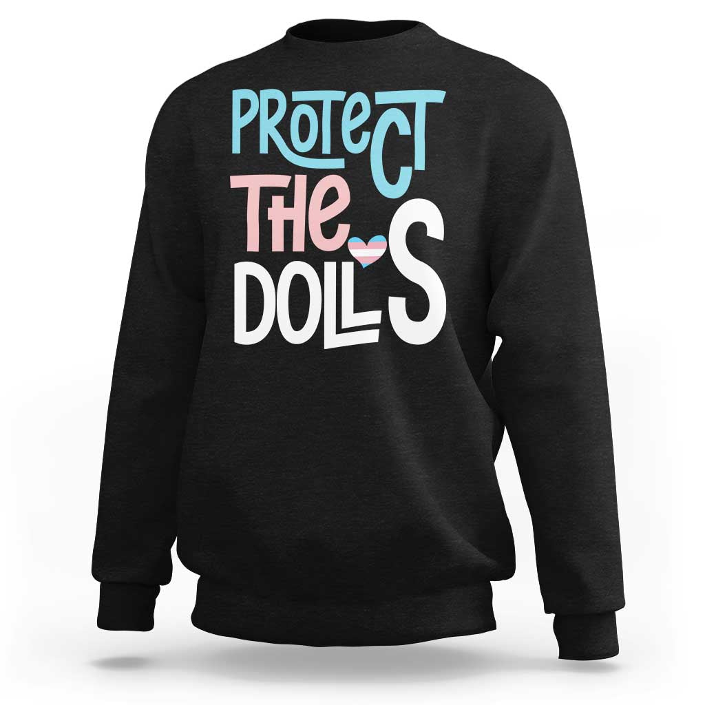 Protect The Dolls Sweatshirt Transgender Trans Pride Social Justice