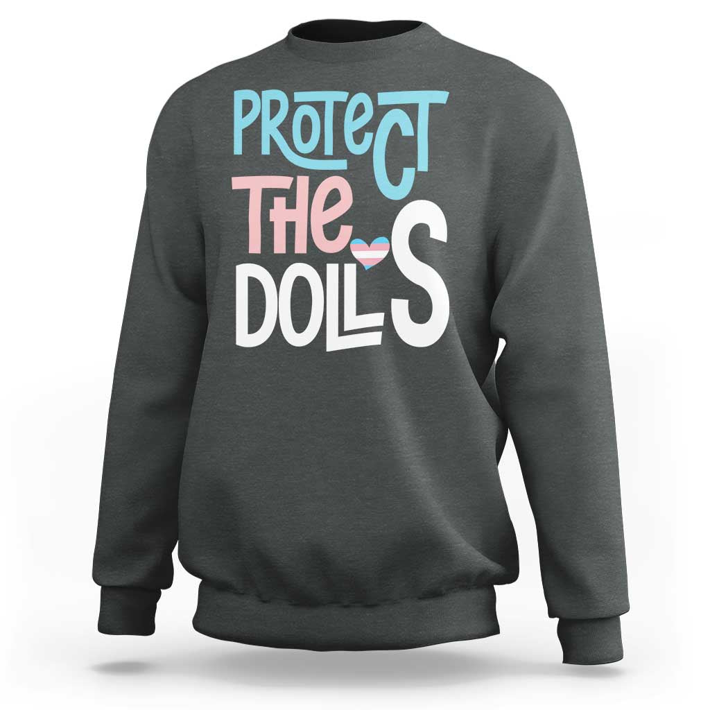 Protect The Dolls Sweatshirt Transgender Trans Pride Social Justice