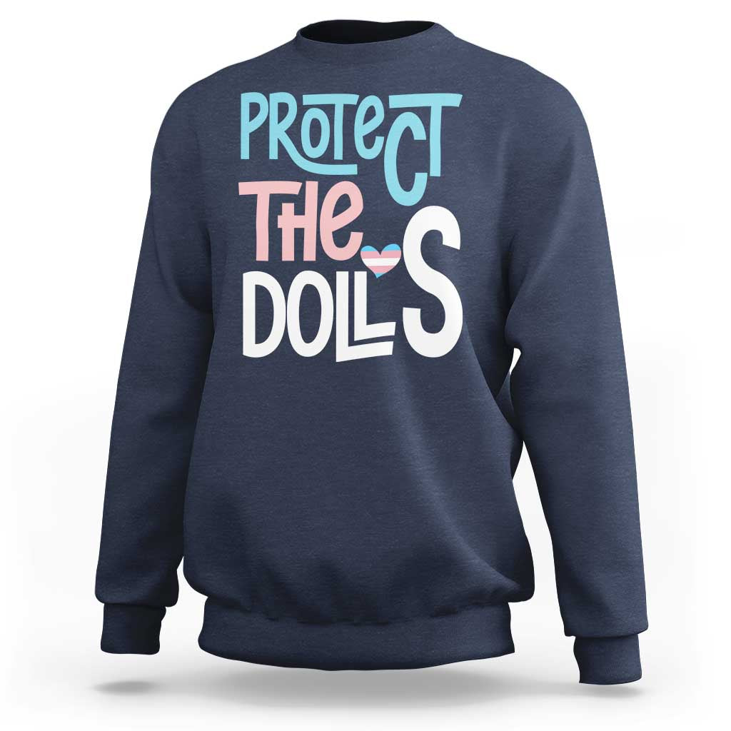 Protect The Dolls Sweatshirt Transgender Trans Pride Social Justice