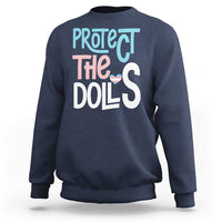 Protect The Dolls Sweatshirt Transgender Trans Pride Social Justice