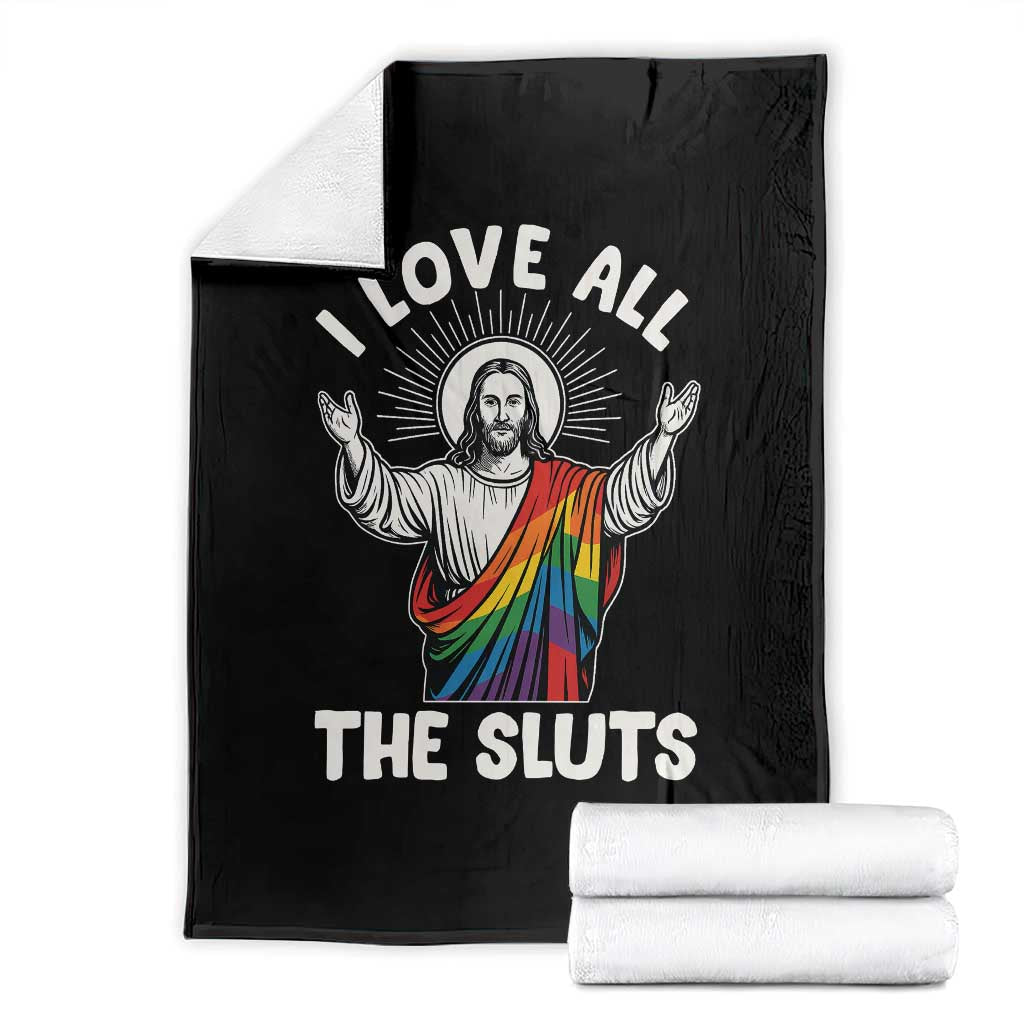 LGBTQ Jesus Throw Blanket I Love All The Sluts