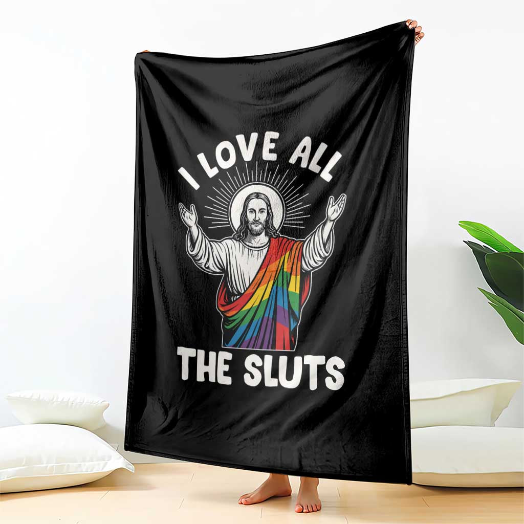 LGBTQ Jesus Throw Blanket I Love All The Sluts