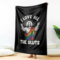LGBTQ Jesus Throw Blanket I Love All The Sluts