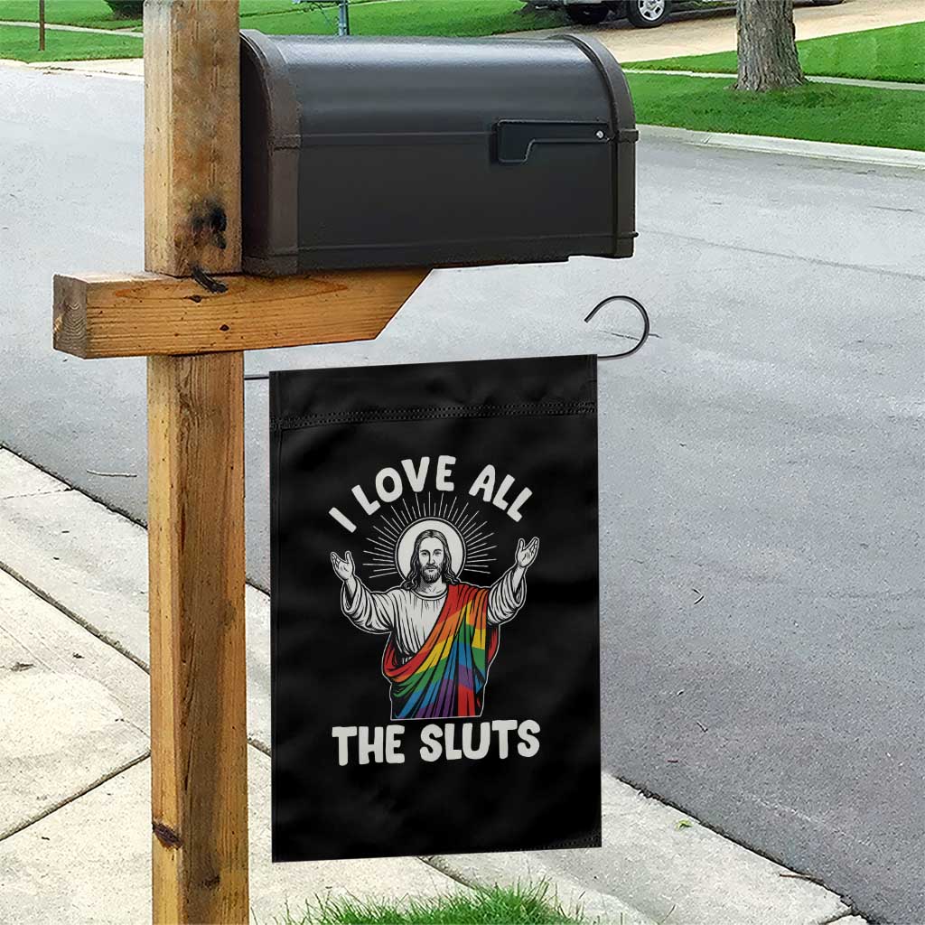 LGBTQ Jesus Garden Flag I Love All The Sluts