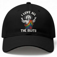 LGBTQ Jesus Baseball Cap I Love All The Sluts