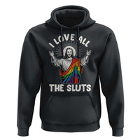 LGBTQ Jesus Hoodie I Love All The Sluts