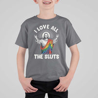 LGBTQ Jesus T Shirt For Kid I Love All The Sluts